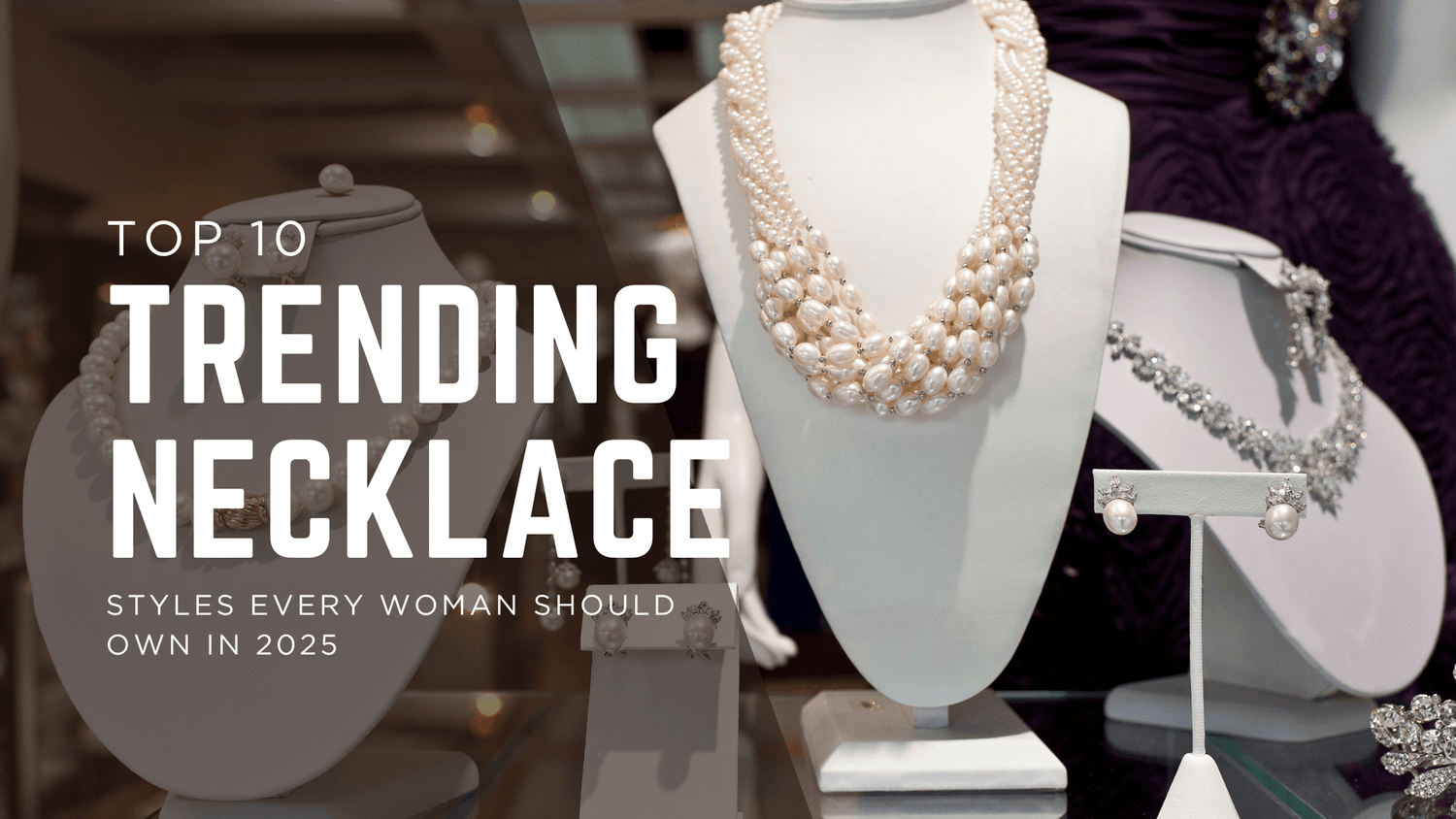 Top 10 Trending Necklace Styles Every Woman Should Own in 2025 - Belliza & Co